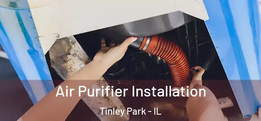  Air Purifier Installation Tinley Park - IL