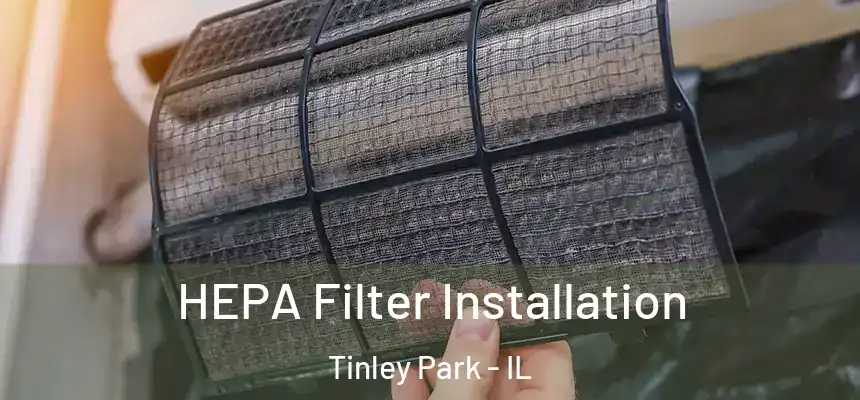  HEPA Filter Installation Tinley Park - IL